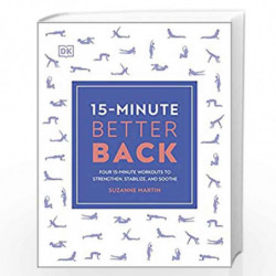 15-Minute Better Back: Four 15-Minute Workouts to Strengthen, Stabilize, and Soothe by Suzanne Martin Book-9780241531495