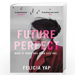 Future Perfect: The Most Exciting High-Concept Novel of the Year by Felicia Yap Book-9781472242266
