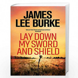 Lay Down My Sword and Shield (Hackberry Holland) by JAMES LEE BURKE Book-9781398706392
