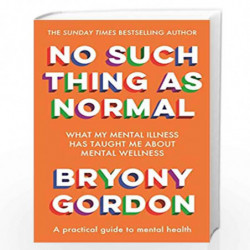 No Such Thing as Normal: From the author of Glorious Rock Bottom by Bryony Gordon Book-9781472290564