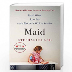 Maid: A Barack Obama Summer Reading Pick and an upcoming Netflix series! by Stephanie Land Book-9781409187394