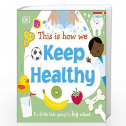 This Is How We Keep Healthy: For Little Kids Going To Big School by DK Book-9780241502686