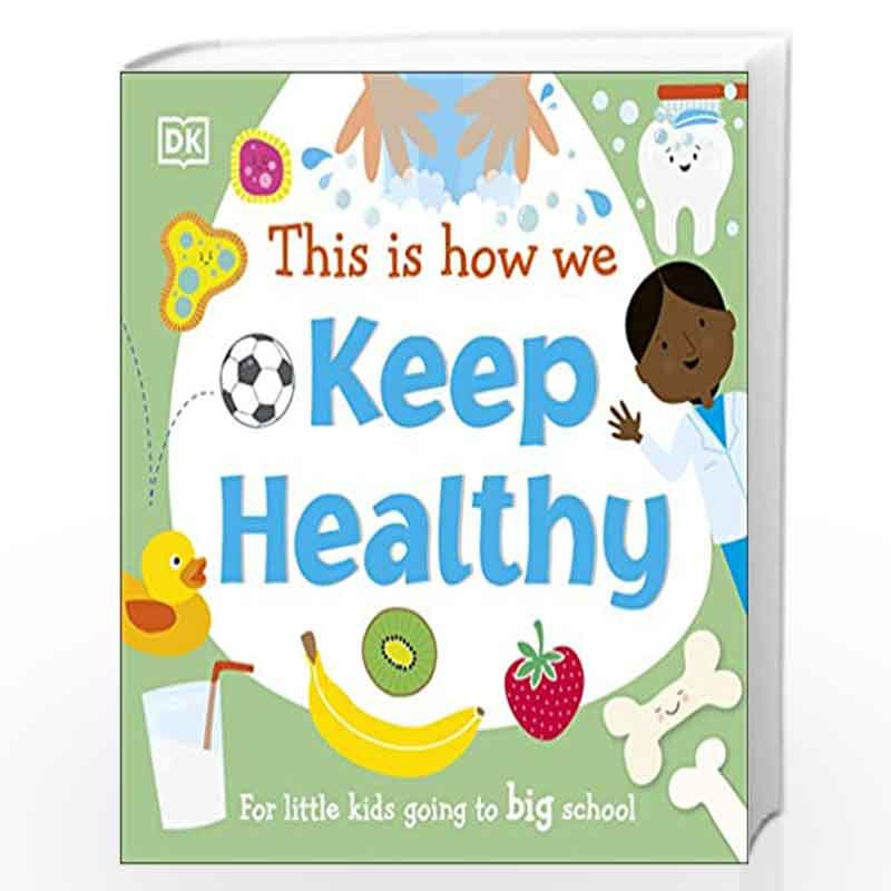 This Is How We Keep Healthy: For Little Kids Going To Big School by DK Book-9780241502686