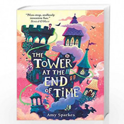 The Tower at the End of Time (The House at the Edge of Magic) by Sparkes, Amy Book-9781406395327