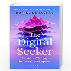 The Digital Seeker: A Guide to Winning in the New Marketplace by Datta, Raj K. De Book-9789354355295