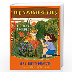 The Adventure Club: Tiger in Trouble: Book 2 by Jess Butterworth Book-9781510107984