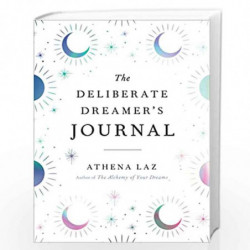 The Deliberate Dreamer's Journal: Decode Your Dream Signs and Symbols and Transform Your Life by Athe Laz Book-9780593421673