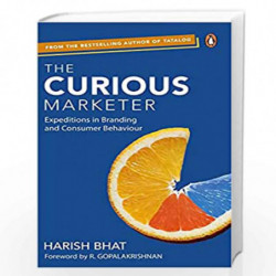 The Curious Marketer: Expeditions in Branding and Consumer Behaviour by Harish Bhat Book-9780143456513