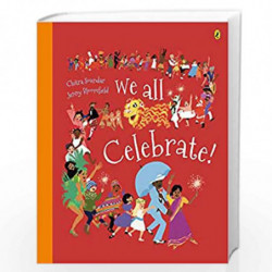 We All Celebrate! by Chitra Soundar & Jenny Bloomfield Book-9780143455004