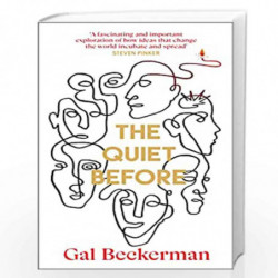 The Quiet Before: On unexpected origins of radical ideas by Beckerman, Gal Book-9781787636217
