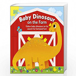 Baby Dinosaur on the Farm: Follow Baby Dinosaur and his Search for Farmyard Fun! by DK Book-9780241533475