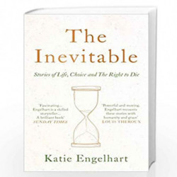 The Inevitable: Stories of Life, Choice and the Right to Die by Katie Engelhart Book-9781786495662