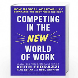 Competing in the New World of Work: How Radical Adaptability Separates the Best from the Rest by Ferrazzi Keith Book-97816478219