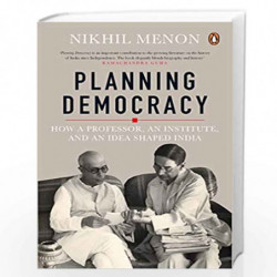 Planning Democracy: How a Professor, an Institute, and an Idea Shaped India by Nikhil Menon Book-9780670095926