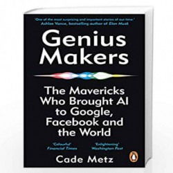 Genius Makers (Lead Title): The Mavericks Who Brought A.I. to Google, Facebook, and the World by Metz, Cade Book-9781847942159