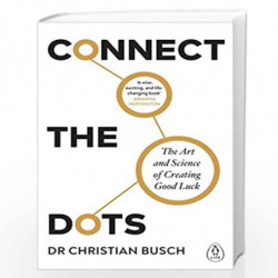 Connect the Dots: The Art and Science of Creating Good Luck by Busch, Dr Christian Book-9780241402122