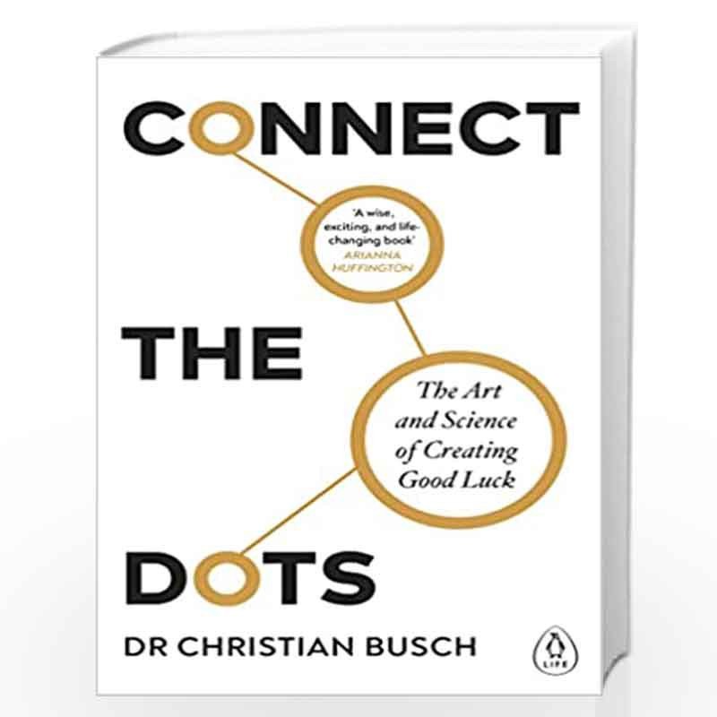 Connect the Dots: The Art and Science of Creating Good Luck by Busch, Dr Christian Book-9780241402122
