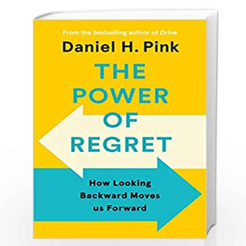 The Power of Regret: How Looking Backward Moves Us Forward by Daniel H. Pink Book-9781838857035