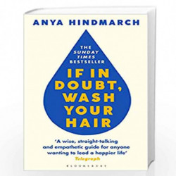 If In Doubt, Wash Your Hair: The Sunday Times bestseller by Hindmarch, Anya Book-9781526656148