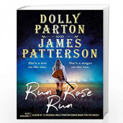 Run Rose Run: The most eagerly anticipated novel of 2022 by Parton, Dolly, Patterson, James Book-9781529135688