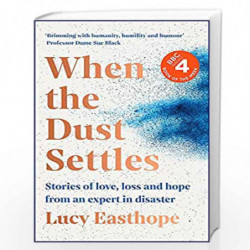 When the Dust Settles: Stories of Love, Loss and Hope from an Expert in Disaster by Easthope, Lucy Book-9781529358254