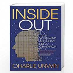 Inside Out: Train your mind and your nerve like a champion by Unwin, Charlie Book-9781529369779