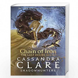 The Last Hours: Chain of Iron by Cassandra  Clare Book-9781529500912