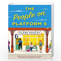 The People on Platform 5 (Lead Title): A feel-good and uplifting read with unforgettable characters from the author of The Authe