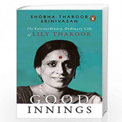 Good Innings: The Extraordinary, Ordinary Life Of Lily Tharoor by Shobha Tharoor Srinivasan Book-9780670096152