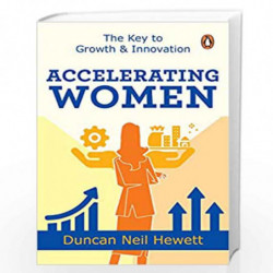 Accelerating Women (Lead Title): The Key to Growth & Innovation by Hewett, Duncan Neil Book-9789815017182