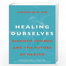 Healing Ourselves: Biofield Science and the Future of Health by Shamini Jain Book-9781649630919
