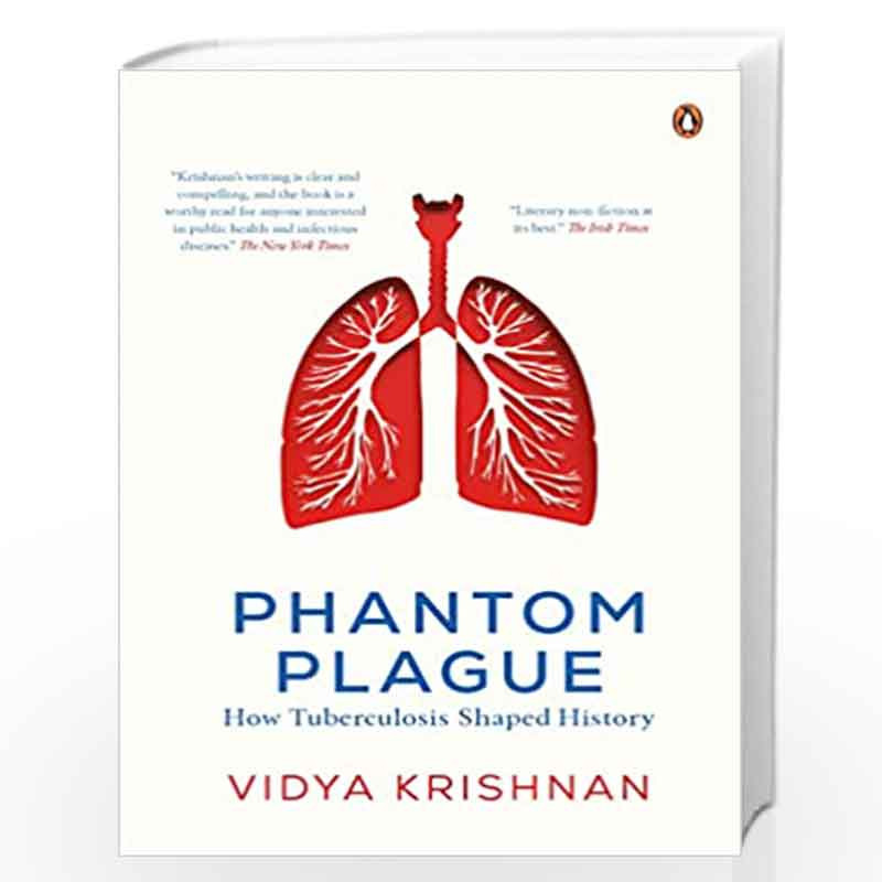 Phantom Plague: How Tuberculosis Shaped History by Vidya Krishn Book-9780670096886