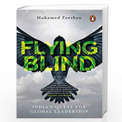 Flying Blind: India's Quest for Global Leadership by Zeeshan Mohamed Book-9780143457701