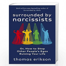 Surrounded by Narcissists: Or, How to Stop Other People's Egos Ruining Your Life by Erikson, Thomas Book-9781785043673
