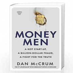 Money Men: A Hot Startup, A Billion Dollar Fraud, A Fight for the Truth by McCrum, Dan Book-9781787635050