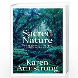 Sacred Nature: How we can recover our bond with the natural world by Armstrong, Karen Book-9781847927101