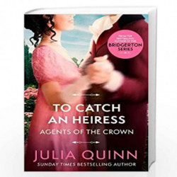 To Catch An Heiress: by the bestselling author of Bridgerton (Agents for the Crown) by Julia Quinn Book-9780349430584