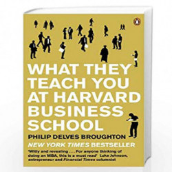 What They Teach You at Harvard Business School: The Internationally-Bestselling Business Classic by BROUGHTON PHILIP DEIVES Book