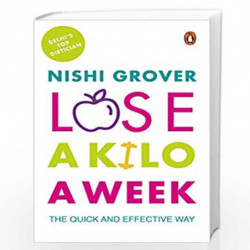 Lose a Kilo a Week: The Quick and Effective Way by Nishi Grover Book-9788184001990