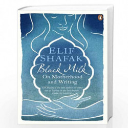 Black Milk: On Motherhood and Writing by Shafak, Elif Book-9780241966259