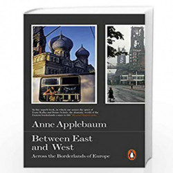 Between East and West: Across the Borderlands of Europe by Applebaum, Anne Book-9780141979229
