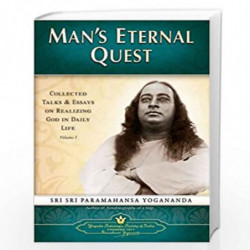 Man's Eternal Quest: Collected Talks & Essays On Realizing God In Daily Life (Volume - 1): Collected Talks and Essays on Realizi