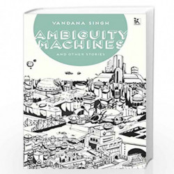Ambiguity Machines, and Other Stories by Vanda Singh Book-9789385932557