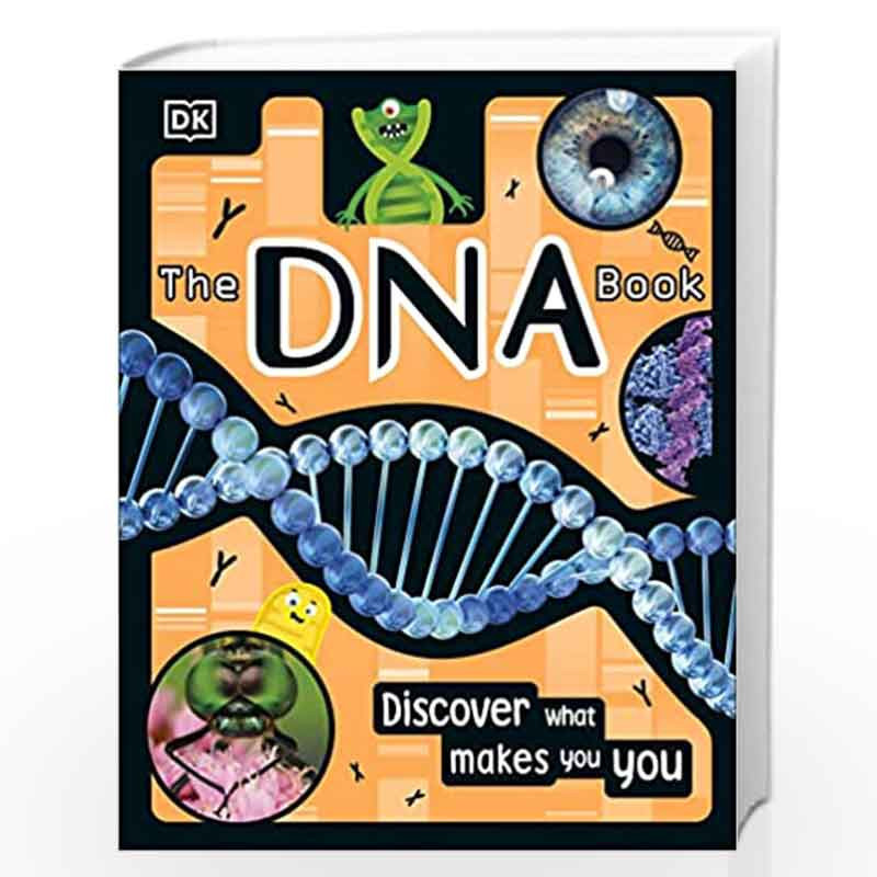 The DNA Book: Discover what makes you you by DK Book-9780241411018