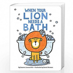 When Your Lion Needs a Bath by Susan Leord Hill Book-9781481495028