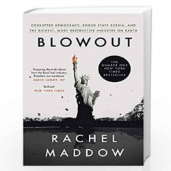 Blowout: Corrupted Democracy, Rogue State Russia, and the Richest, Most Destructive Industry on Earth by Maddow Rachel Book-9781