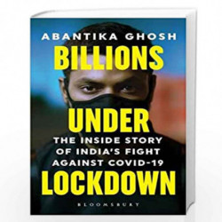 Billions Under Lockdown: The Inside Story of India's Fight against COVID-19 by Abantika Ghosh Book-9789390252152