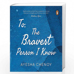 To the Bravest Person I Know: A collection of poems by Ayesha Chenoy on modern-day therapy & mental health challenges faced in d