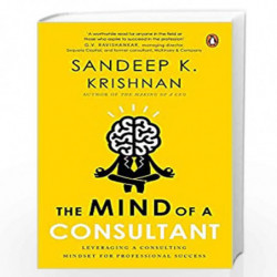 Mind of a Consultant: Know everything about Consulting and Client Management, Book for Business Professionals |Business Success 