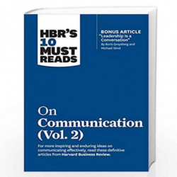 HBR's 10 Must Reads on Communication, Vol. 2 (with bonus article "Leadership Is a Conversation" by Boris Groysberg and Michael S